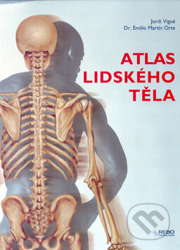 Atlas lidského těla - Jordi Vigué, Emilio M. Orte, Rebo, 2007