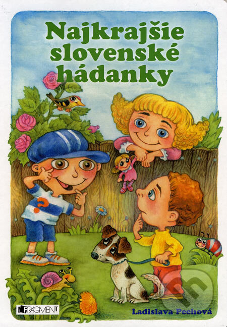 Najkrajšie slovenské hádanky - Ladislava Pechová (ilustrácie), Fragment, 2007
