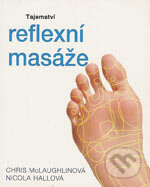 Tajemství reflexní masáže - Chris McLaughlinová, Nicola Hallová, Svojtka&Co., 2007