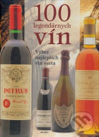 100 legendárnych vín - Sylvie Girard-Lagorceová, Belimex, 2007