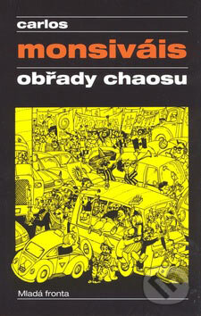 Obřady chaosu - Carlos Monsiváis, Mladá fronta, 2007