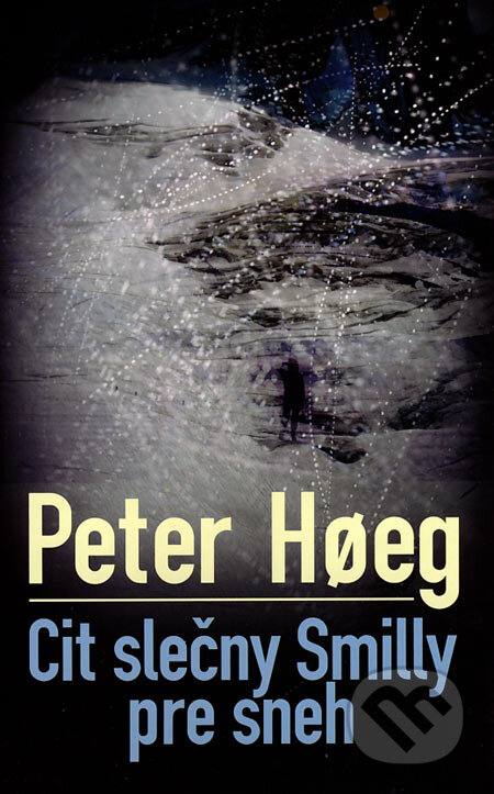 Cit slečny Smilly pre sneh - Peter Hoeg, Slovart, 2007