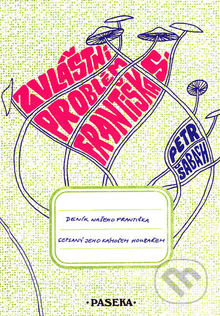 Zvláštní problém Františka S. (Deník našeho Františka sepsaný jeho kámošem Houbařem) - kniha z kategorie Společenská beletrie