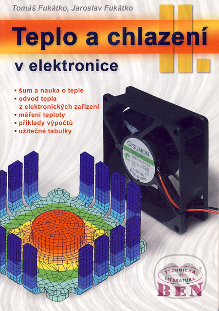 Teplo a chlazení v elektronice II - Tomáš Fukátko, Jaroslav Fukátko, BEN - technická literatura, 2006