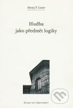 Hudba jako předmět logiky - Alexej F. Losev, Eminent, 2006