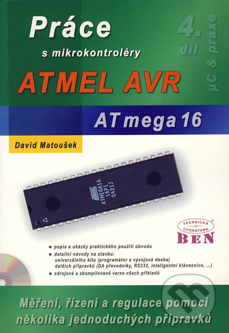 Práce s mikrokontroléry ATMEL AVR ATmega16 - David Matoušek, BEN - technická literatura, 2006