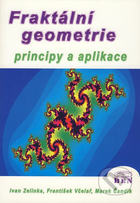 Fraktální geometrie - Ivan Zelinka, František Včelař, Marek Čandík, BEN - technická literatura, 2006