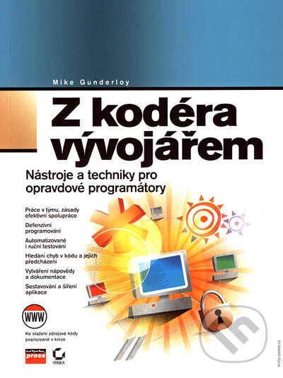 Z kodéra vývojářem - Mike Gunderloy, Computer Press, 2007
