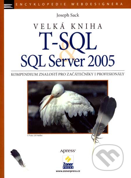 Velká kniha T-SQL & SQL Server 2005 - Joseph Sack, Zoner Press, 2007