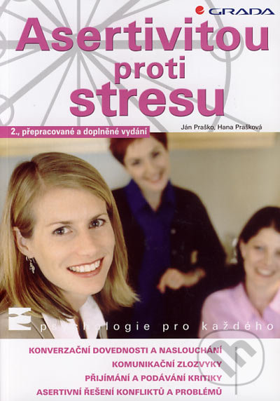 Asertivitou proti stresu - Ján Praško, Hana Prašková, Grada, 2007