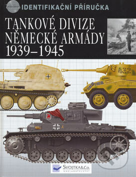 Tankové divize německé armády 1939 - 1945, Svojtka&Co., 2007