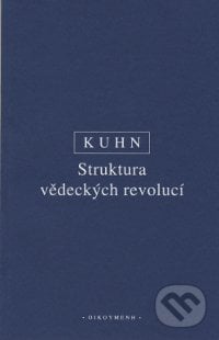 Struktura vědeckých revolucí - Thomas S. Kuhn, OIKOYMENH, 2003