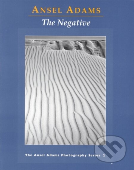 The Negative - Ansel Adams, Little, Brown, 1995