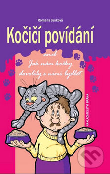 Kočičí povídání aneb Jak nám kočky dovolily s nimi bydlet - Romana Junková, Brána, 2010