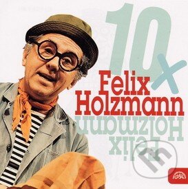 10 x Felix Holzmann - Felix Holzmann, František Budín, Lubomír Lipský, Supraphon, 1996
