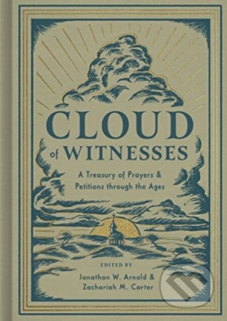 Cloud of Witnesses (A Treasury of Prayers and Petitions through the Ages)