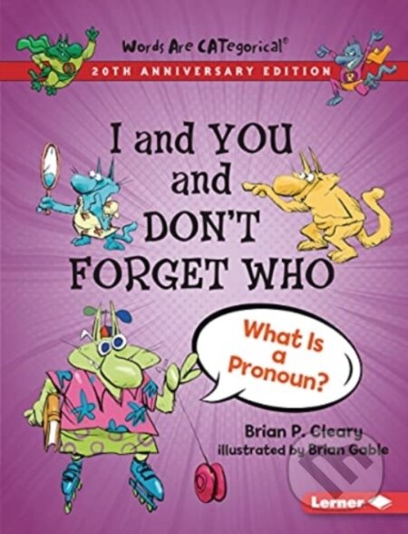 Kniha: I and You and Don't Forget Who, 20th Anniversary Edition (Brian P. Cleary). Lerner Publishing Group, 2021
