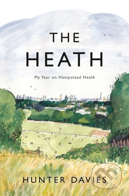The Heath (My Year on Hampstead Heath) - Hunter Davies