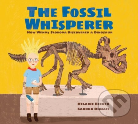 Kniha: The Fossil Whisperer (Helaine Becker). Kids Can, 2022