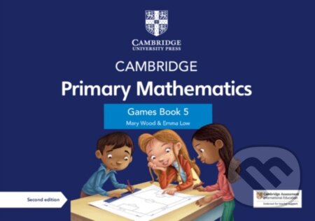Kniha: CAMBR PRIMARY MATHEMATICS 5 GAMES +DIGI (Emma Low a Mary Wood). , 2022