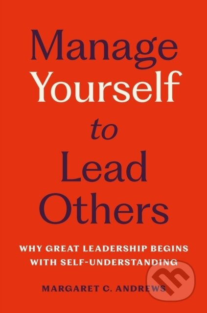 Manage Yourself to Lead Others (Why Great Leadership Begins with Self-Understanding)