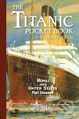 Titanic: A Passenger´s Guide Pocket Book - -