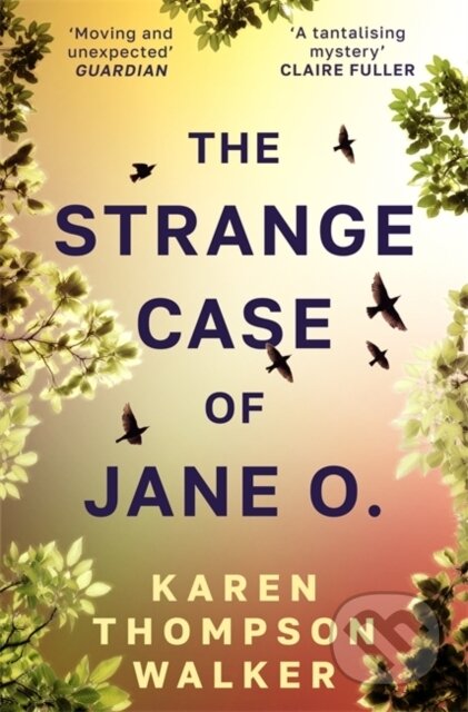 The Strange Case of Jane O. (The extraordinary and unforgettable new novel from the international bestselling author of THE AGE OF MIRACLES) - kniha…