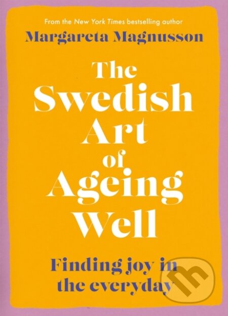 The Swedish Art of Ageing Well (Finding joy in the everyday)