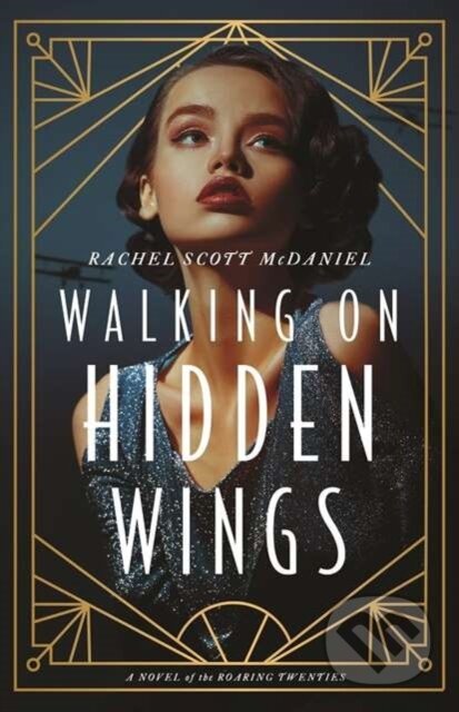 Kniha: Walking on Hidden Wings (Rachel Scott McDaniel). , 2024