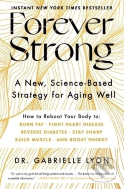 Forever Strong(TM) (A New, Science-Based Strategy for Aging Well)