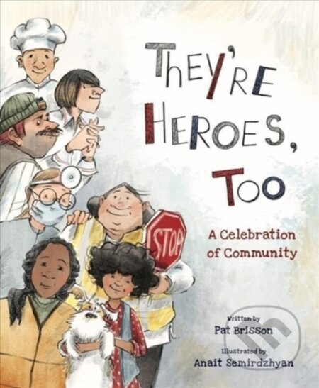 They're Heroes Too (A Celebration of Community) - Pat Brisson