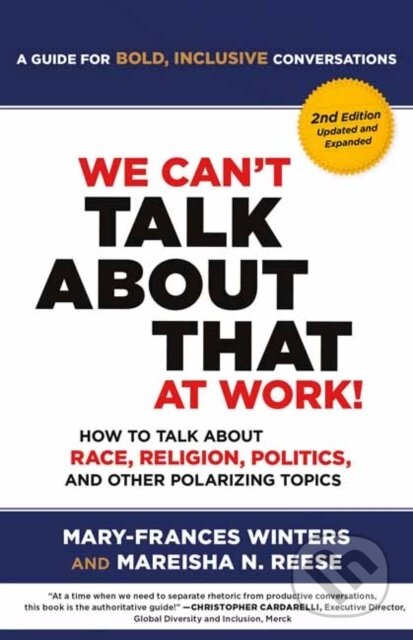We Can't Talk about That at Work! Second Edition (How to Talk about Race, Religion, Politics, and Other Polarizing Topics)