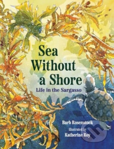 Kniha: Sea Without a Shore - Life in the Sargasso (Barb Rosenstock). , 1900