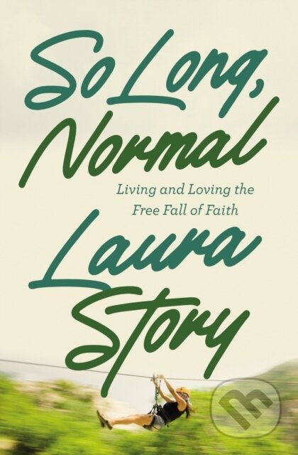 So Long, Normal (Living and Loving the Free Fall of Faith)