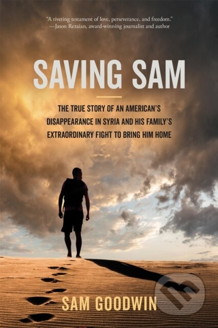 Saving Sam (The True Story of an American’s Disappearance in Syria and His Family’s Extraordinary Fight to Bring Him Home) - kniha z kategorie…