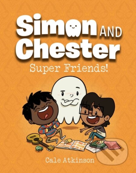 Super Friends (simon And Chester Book #4) - Cale Atkinson