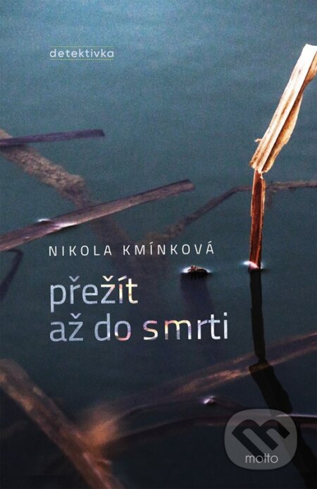 Kniha: Přežít až do smrti (Nikola Kmínková). Motto, 2026