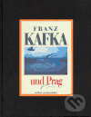 Franz Kafka und Prag - Karol Kállay, Slovart, 2013