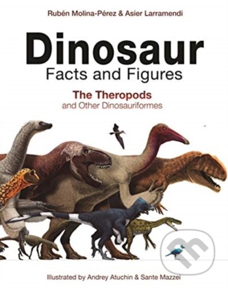 Kniha: Dinosaur Facts and Figures (Rubén Molina-Pérez). Princeton University Press, 2019