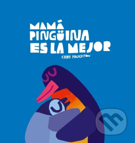 Kniha: Mam Pingina es la mejor (Chris Haughton). , 2023