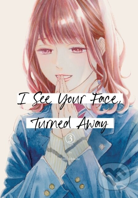 Kniha: I See Your Face, Turned Away 3 (Rumi Ichinohe). , 2024