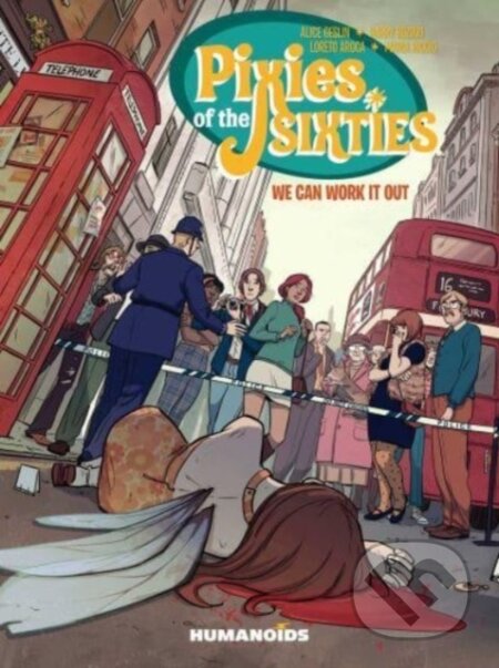 Pixies of the Sixties: We Can Work It Out - Alice Geslin, Harry Bozino