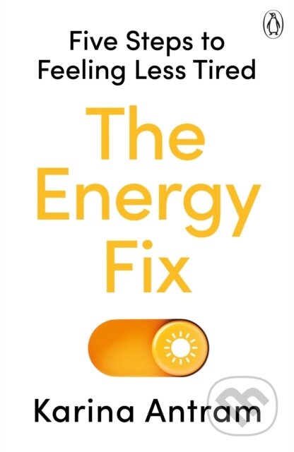 The Energy Fix (Five Steps to Feeling Less Tired) - Karina Antram