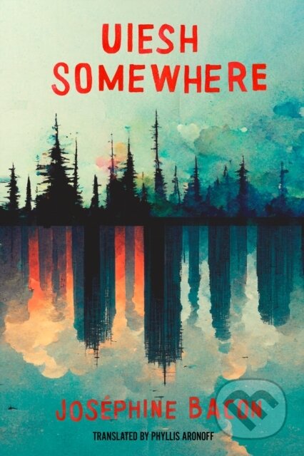 Kniha: Uiesh / Somewhere (Josephine Bacon). , 2023
