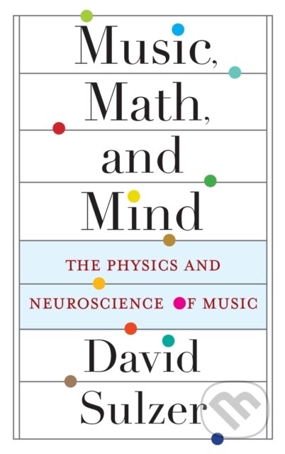 Music, Math, and Mind (The Physics and Neuroscience of Music)