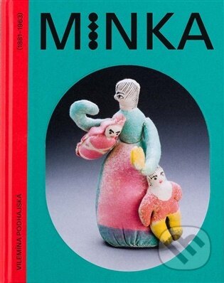 Kniha: Minka : Vilemína Podhajská (1881-1963) (Uměleckoprůmyslové museum). Uměleckoprůmyslové museum, 2022