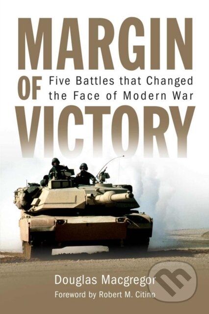 Kniha: Margin of Victory (Douglas Macgregor). Naval Institute, 2023
