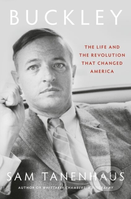 Buckley (The Life and the Revolution That Changed America)