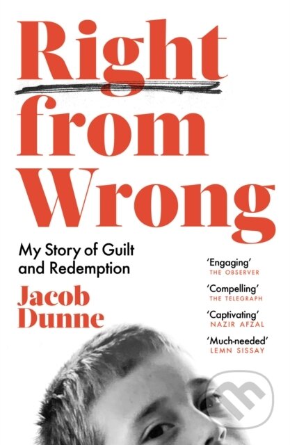 Right from Wrong (My Story of Guilt and Redemption)