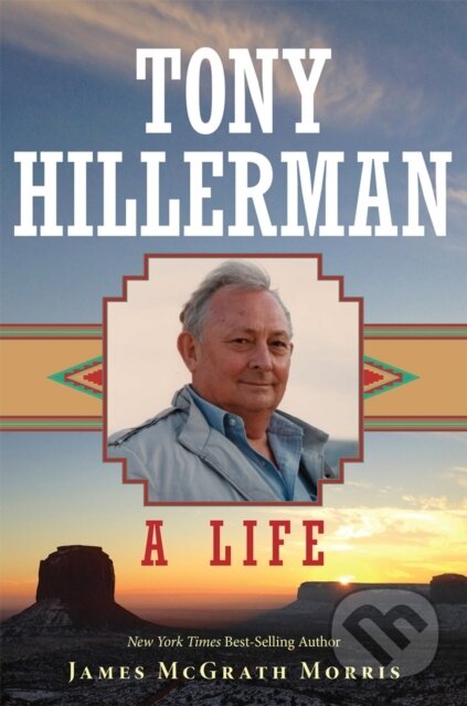 Kniha: Tony Hillerman A Life (James McGrath Morris). University of Oklahoma Press, 2021